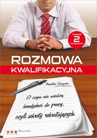 Rozmowa kwalifikacyjna. O czym nie wiedzą kandydaci do pracy, czyli sekrety rekrutujących (Paperback)