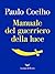 Manuale del guerriero della luce by Paulo Coelho