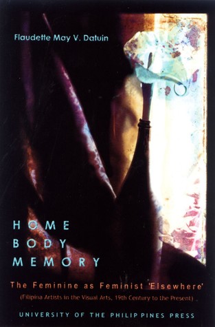 Home Body Memory: Filipina Artists in the Visual Arts, 19th Century to the Present