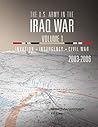 The U.S. Army in the Iraq War Volume 1: Invasion Insurgency Civil War 2003 – 2006 Book cover for The U.S. Army in the Iraq War Volume 1: Invasion Insurgency Civil War 2003 – 2006
