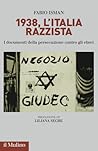 1938, l'Italia razzista: I documenti della persecuzione contro gli ebrei
