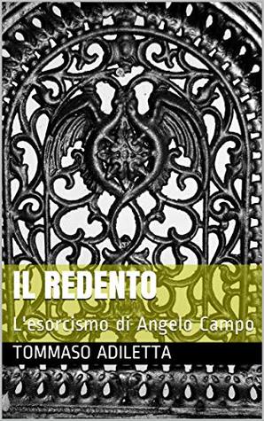 Il Redento: L'esorcismo di Angelo Campo (Italian Edition)