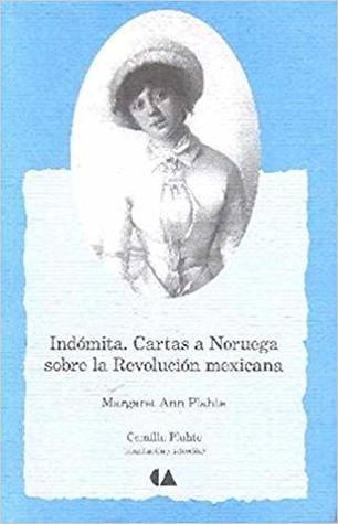 Indómita. Cartas a Noruega sobre la Revolución mexicana