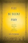 Book cover for Flee, Be Silent, Pray: Ancient Prayers for Anxious Christians