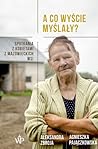 A co wyście myślały? Spotkania z kobietami z mazowieckich wsi by Agnieszka Pajączkowska