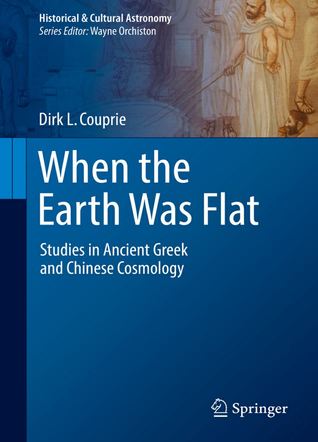 When the Earth was Flat: Studies in Ancient Greek and Chinese Cosmology (Hardcover)