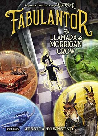 Portada de Nevermoor. Fabulantor. La llamada de Morrigan Crow, de Jessica Townsend