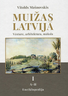 Muižas Latvijā. Vēsture, arhitektūra, māksla. Enciklopēdija. A-H
