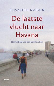 De laatste vlucht naar Havana: het verhaal van een vriendschap