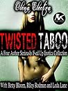 TWISTED TABOO: A Four Author Seriously F-ed Up Erotica Collection