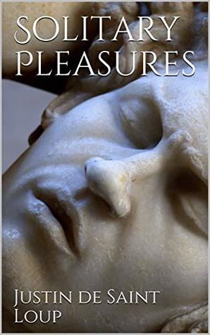 Solitary Pleasures (Kindle Edition)