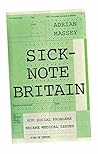 Sick-Note Britain: How Social Problems Became Medical Issues