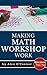 Making Math Workshop Work by Alex O'Connor