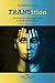 Transition - Tome I: Évolution du mouvement trans et de ses revendications (French Edition)