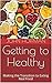 Getting to Healthy: Making ...