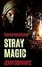 Stray Magic (Faerene Apocalypse #1)