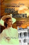 House of Shadows      Secrets Never Die