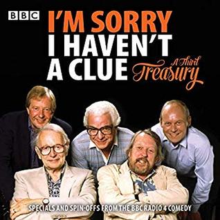 I'm Sorry I Haven't A Clue: A Third Treasury: Specials and Spin-Offs from the BBC Radio 4 Comedy