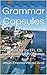 Grammar Capsules: A manual for the EFL, ESL Student of English Grammar