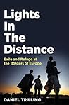 Lights In The Distance: Exile and Refuge at the Borders of Europe
