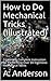 How to Do Mechanical Tricks (Illustrated): Containing Complete Instruction for Performing Over 60 Ingenious Mechanical Tricks