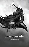 Masquerade by Cyrus Parker Masquerade by Cyrus Parker