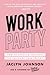 WorkParty: How to Create & Cultivate the Career of Your Dreams