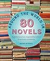Around the World in 80 Novels: A global journey inspired by writers from every continent Around the World in 80 Novels: A global journey inspired by writers from every continent