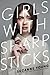 Girls with Sharp Sticks (Girls with Sharp Sticks, #1) by Suzanne Young