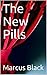 The New Pills