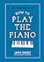 How to Play the Piano