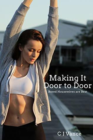 Making It Door to Door: Bored Housewives are Best (Kindle Edition)