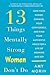 13 Things Mentally Strong Women Don't Do: Own Your Power, Channel Your Confidence, and Find Your Authentic Voice for a Life of Meaning and Joy