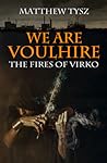 We are Voulhire: The Fires of Virko (We are Voulhire #2) We are Voulhire: The Fires of Virko (We are Voulhire #2)