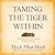 Taming the Tiger Within: Meditations on Transforming Difficult Emotions