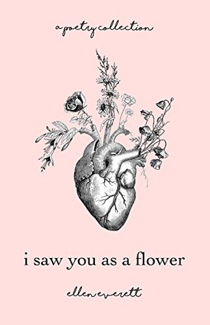 I Saw You As A Flower: A Poetry Collection (Kindle Edition)