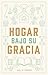 Hogar bajo Su gracia (Spanish Edition)