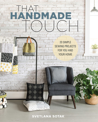 That Handmade Touch: 20 Simple Sewing Projects for You and Your Home (Paperback)