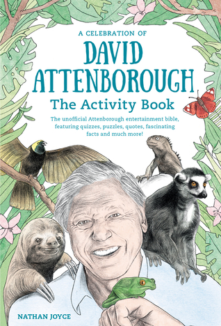 The David Attenborough Activity Book: Quizzes, puzzles and trivia celebrating a national treasure with a passion for nature and wildlife (Paperback)