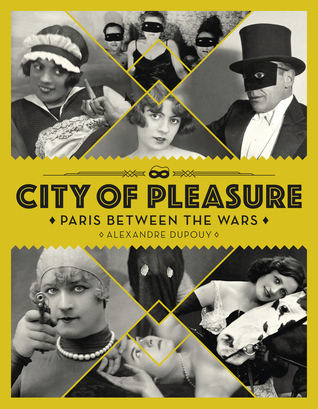 City of Pleasure: Paris Between the Wars (Hardcover)