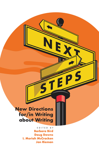 Next Steps: New Directions for/in Writing about Writing