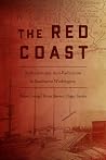 The Red Coast: Radicalism and Anti-Radicalism in Southwest Washington The Red Coast: Radicalism and Anti-Radicalism in Southwest Washington