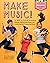 Make Music!: A Kid's Guide ...