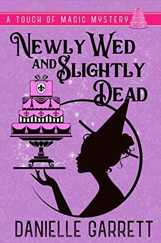 Newly Wed and Slightly Dead (A Touch of Magic Mysteries #1)