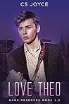 Love Theo (Dark Reserves #1.5) Love Theo (Dark Reserves #1.5)