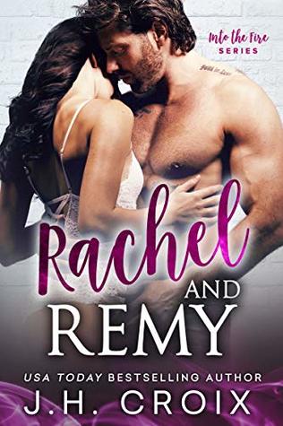 Rachel & Remy (Into The Fire Series)