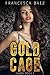 Gold Cage (Caged, #1)