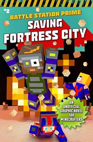 Saving Fortress City: An Unofficial Graphic Novel for Minecrafters (Unofficial Battle Station Prime #2)