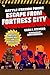 Escape from Fortress City: ...