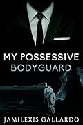 My Possessive Bodyguard
